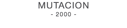 MUTACION - 2000 - 